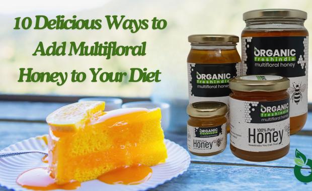 10 Delicious Ways to Add Multifloral Honey to Your Diet| Organicfreshindia